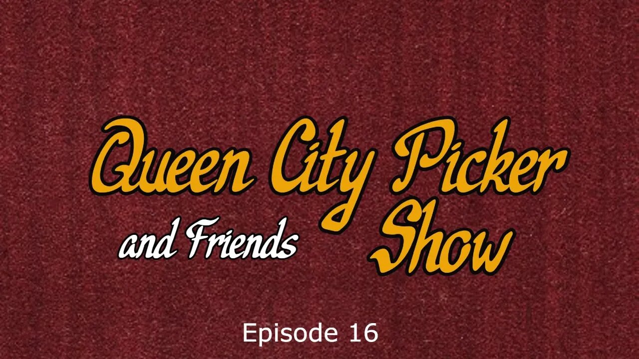 Queen City Picker and Friends Ep 16