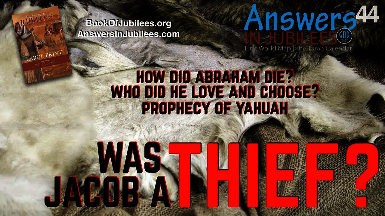 Was Jacob A Thief? A Deceiver? How Did Abraham Die? Answers In Jubilees 44