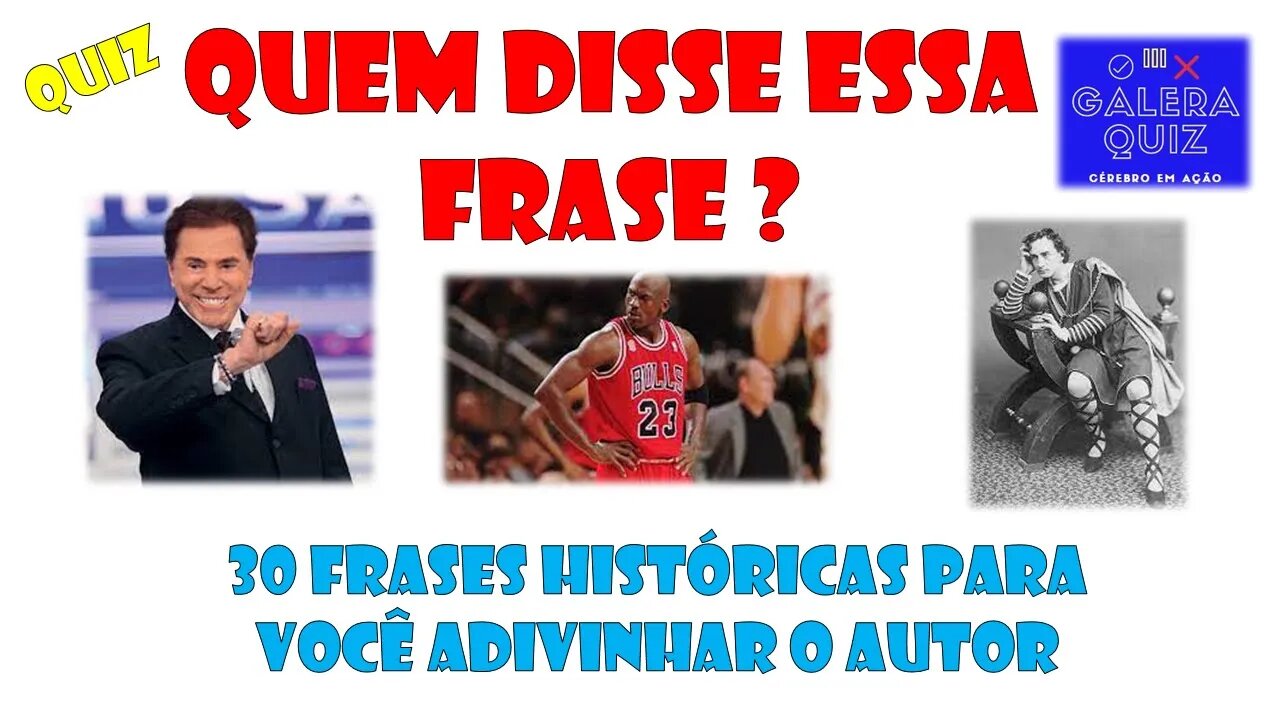 QUIZ QUEM DISSE ESSA FRASE ? DUVIDO ACERTAR TODAS