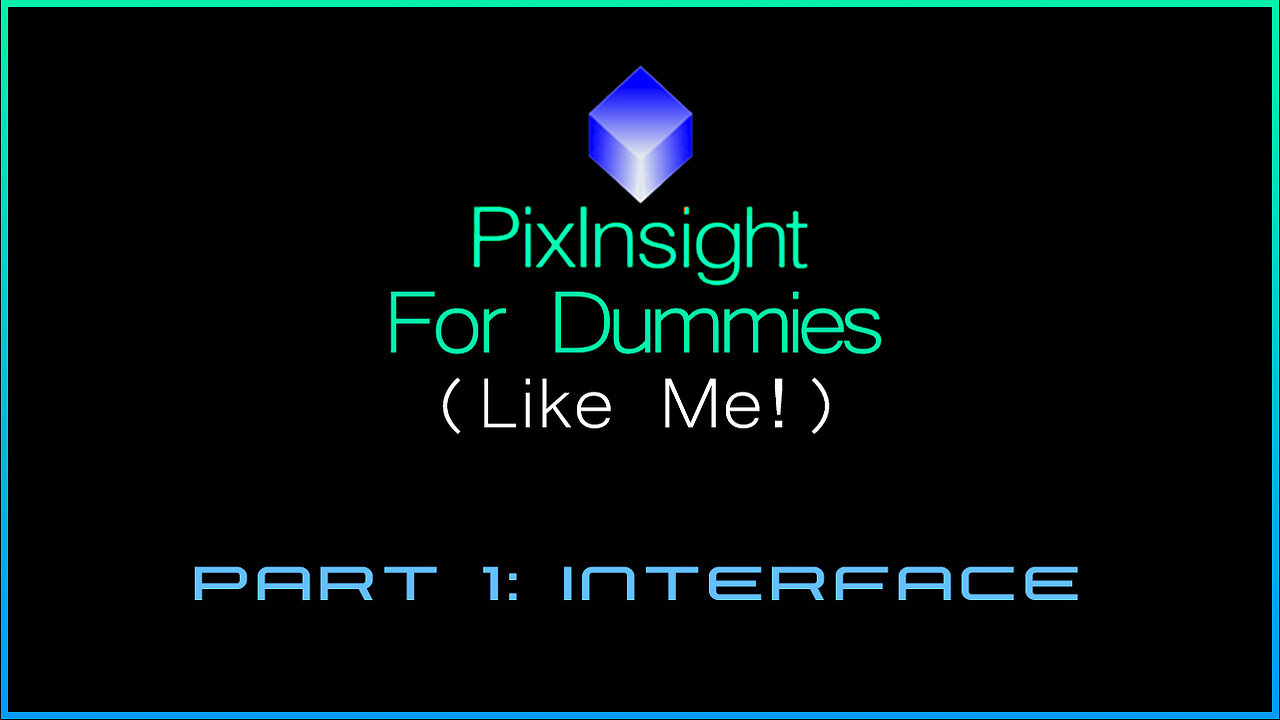PixInsight For Dummies (Like Me!) | Part 1: Interface