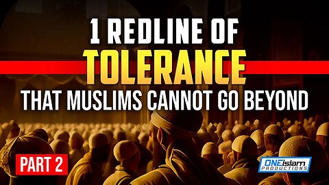 1 REDLINE OF TOLERANCE THAT MUSLIMS CANNOT GO BEYOND | PART 2