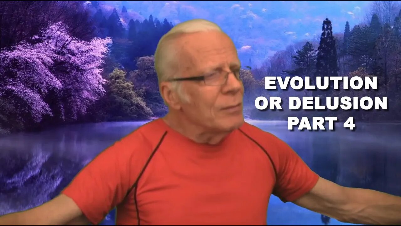 The Big Lie - Evolution or Delusion Part 4