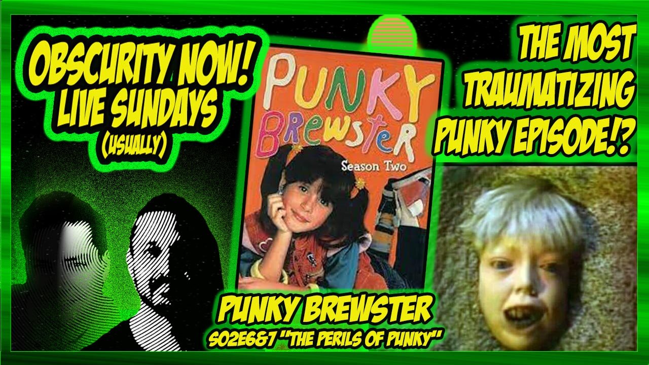 Obscurity Now! #126 The most Traumatizing Punky Brewster Episode