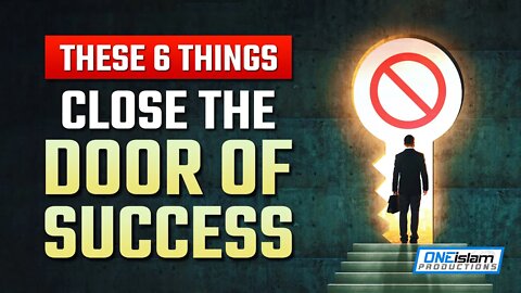 THESE 6 THINGS CLOSE THE DOOR OF SUCCESS