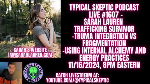 Trafficking Survivor, Trauma Integration, Internal Alchemy - Sarah Lauren - Typical Skeptic #1607