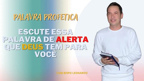 ESCUTE ESSA PALAVRA DE ALERTA QUE DEUS TEM PARA VOCÊ - BISPO LEONARDO