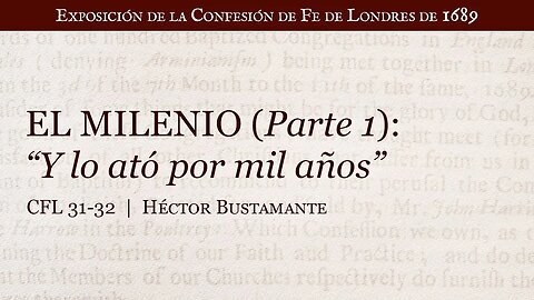 El milenio (parte 1): “Y lo ató por mil años" - Héctor Bustamante