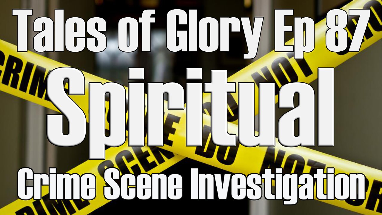 Spiritual Crime Scene Investigation - TOG EP 87