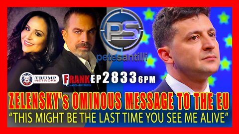 EP 2833-6PM Zelensky: "This might be the last time you see me alive"