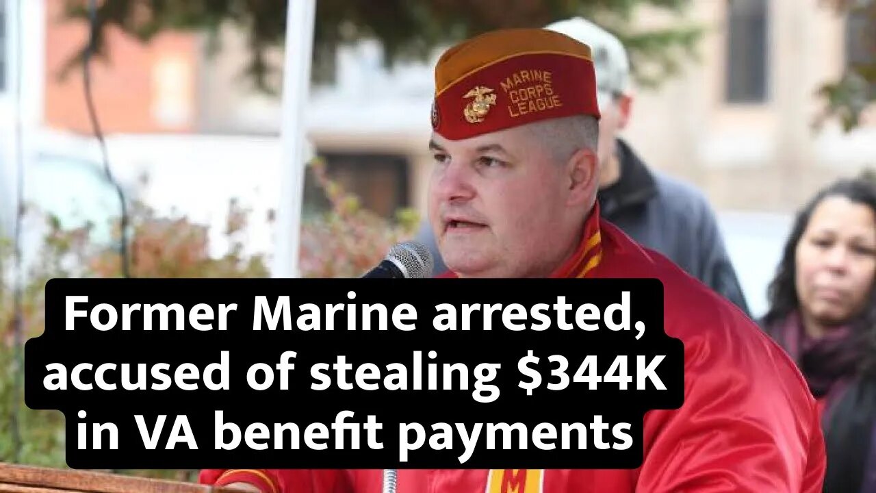 Former Marine arrested, accused of stealing $344K in VA benefit payments