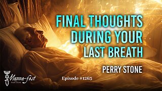 Final Thoughts During Your Last Breath | Episode #1263 | Perry Stone