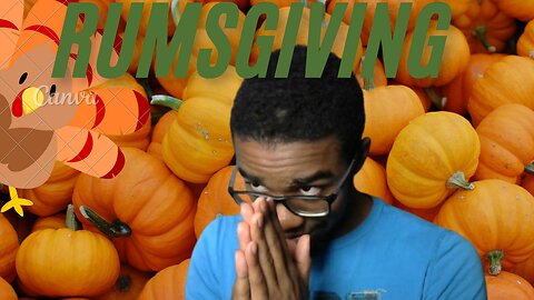 RUMSGIVING WHAT ARE THANKFUL FROM RUMBLE