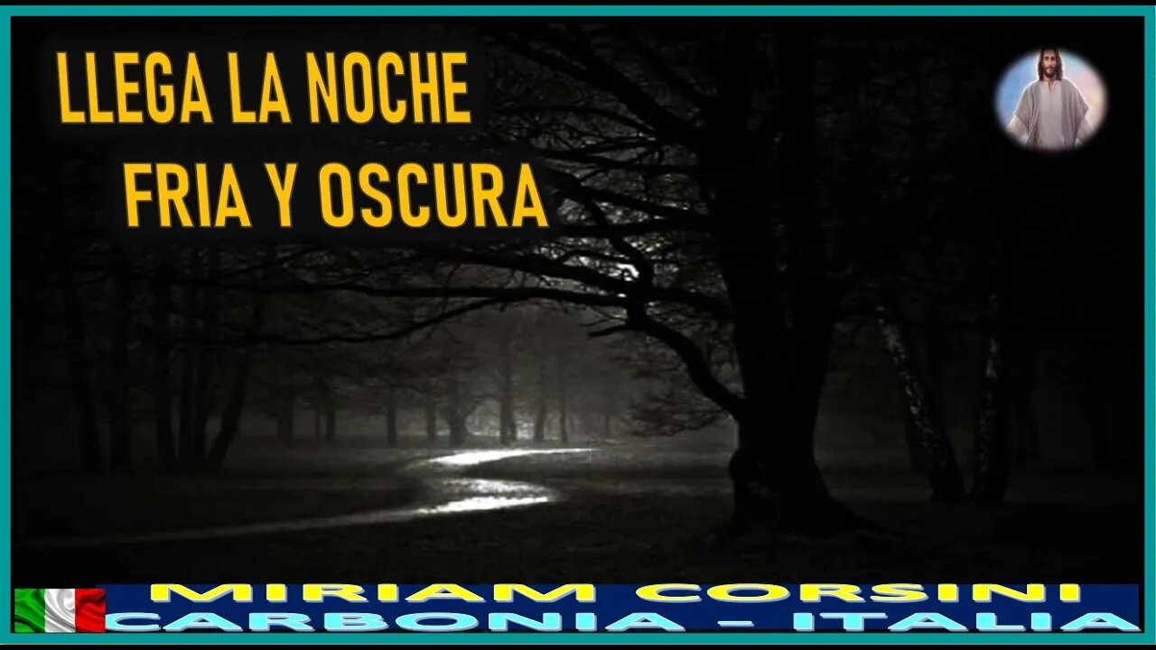 LLEGA LA NOCHE FRIA Y OSCURA - MENSAJE DE JESUCRISTO REY A MIRIAM CORSINI