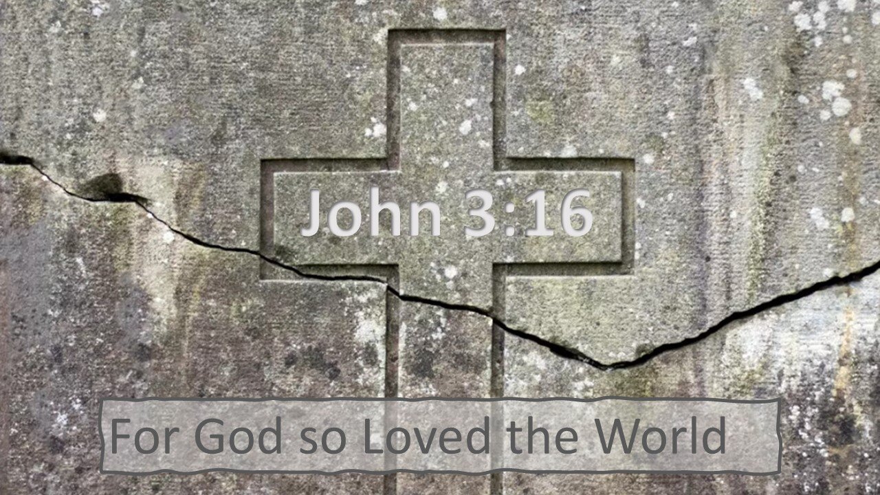 John 3:16 "For God So Loved the World"