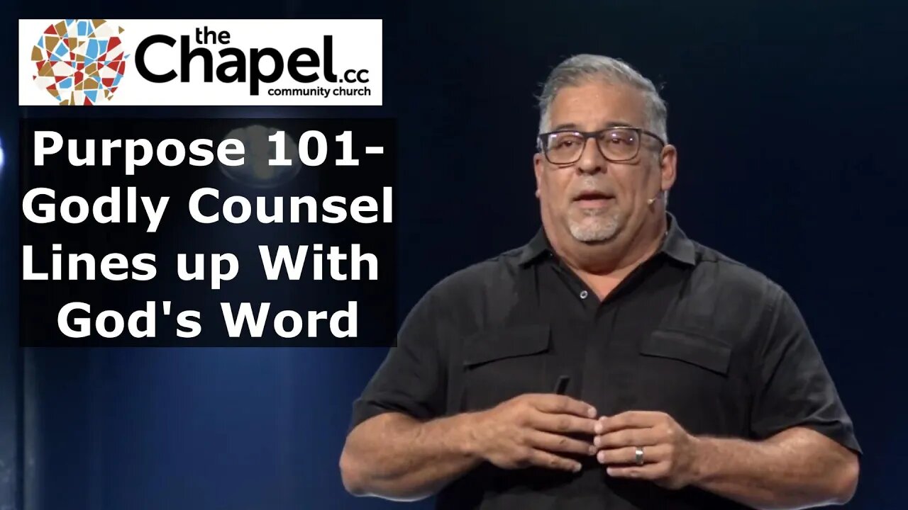 Purpose 101- Godly Counsel Lines Up With God's Word theChapel cc