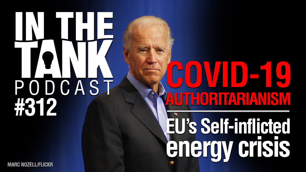 In The Tank, ep 312: COVID Authoritarianism, Europe’s Energy Crisis