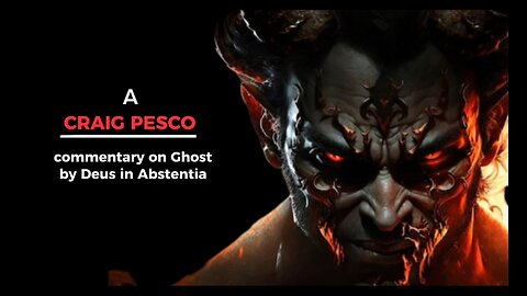 Craig Pesco commentary on Deus in Absentia by Ghost!