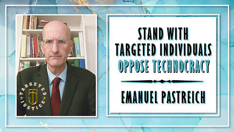 Justice for Targeted Individuals - Emanuel Pastreich