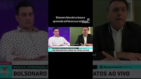 Bolsonaro fala sobre a busca e apreensão sofrida em sua residência.