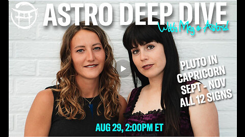 ASTRO DEEP DIVE with MEG & ASTRID - AUG 29