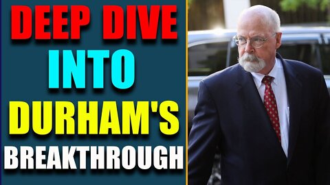 DEEP DIVE INTO DURHAM'S BREAKTHROUGH! SHOCKING POLITICAL INTEL TODAY'S JUNE 5, 2022