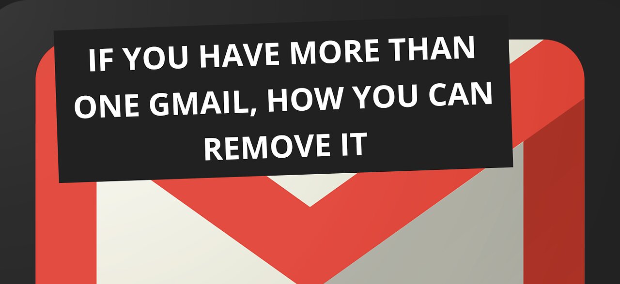 How to remove your email account, if you have more than Gmail account