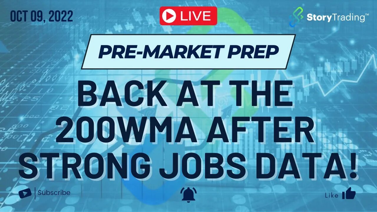 10/9/22 Sunday Night Pre-Market Prep: Back at the 200WMA After Strong Jobs Data!