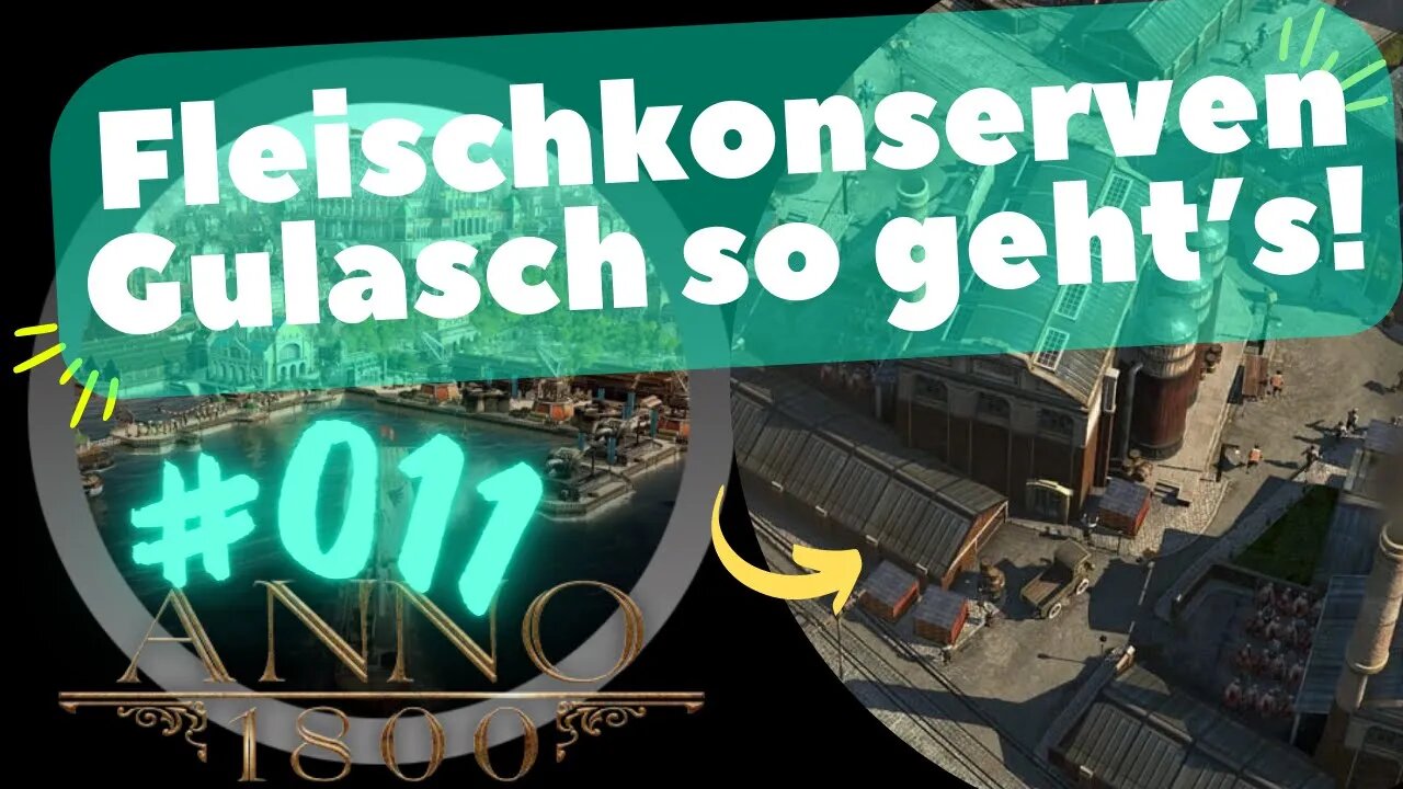 LET`s PLAY ANNO 1800 Gameplay 2022 - 💾S02 #011 #anno1800 👉 Fleischkonserven Gulasch so geht’s!