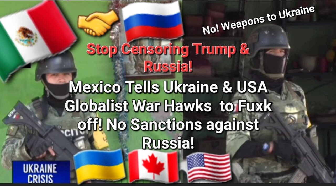 🇲🇽🖕🇺🇦 Mexico Tells Ukraine to Fk OFF! Sanctions against Russia! Not All North America Supports!