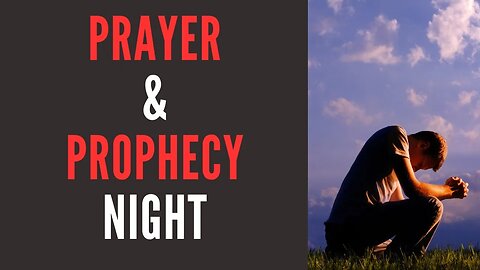 Prayer & Prophecy Night 6/13/2023