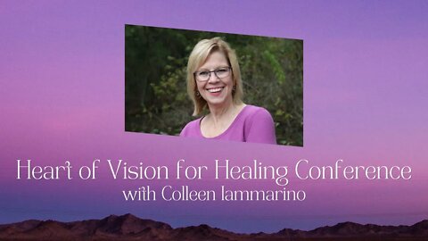 Colleen Iammarino - Heart of Vision for Healing Conference - November 2022 | 2022年11月|异象之心医治特会(双语)珂琳