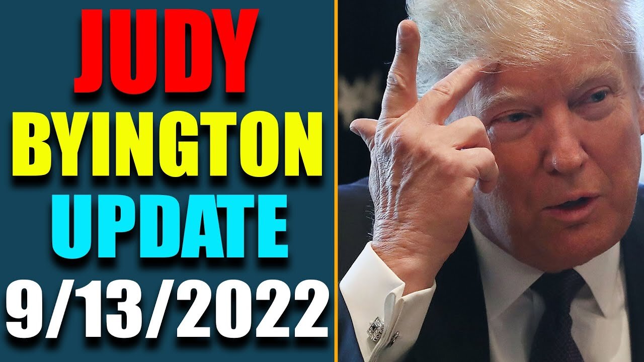 JUDY BYINGTON INTEL: RESTORED REPUBLIC VIA A GCR HUGE UPDATE AS OF SEP 13, 2022 - TRUMP NEWS