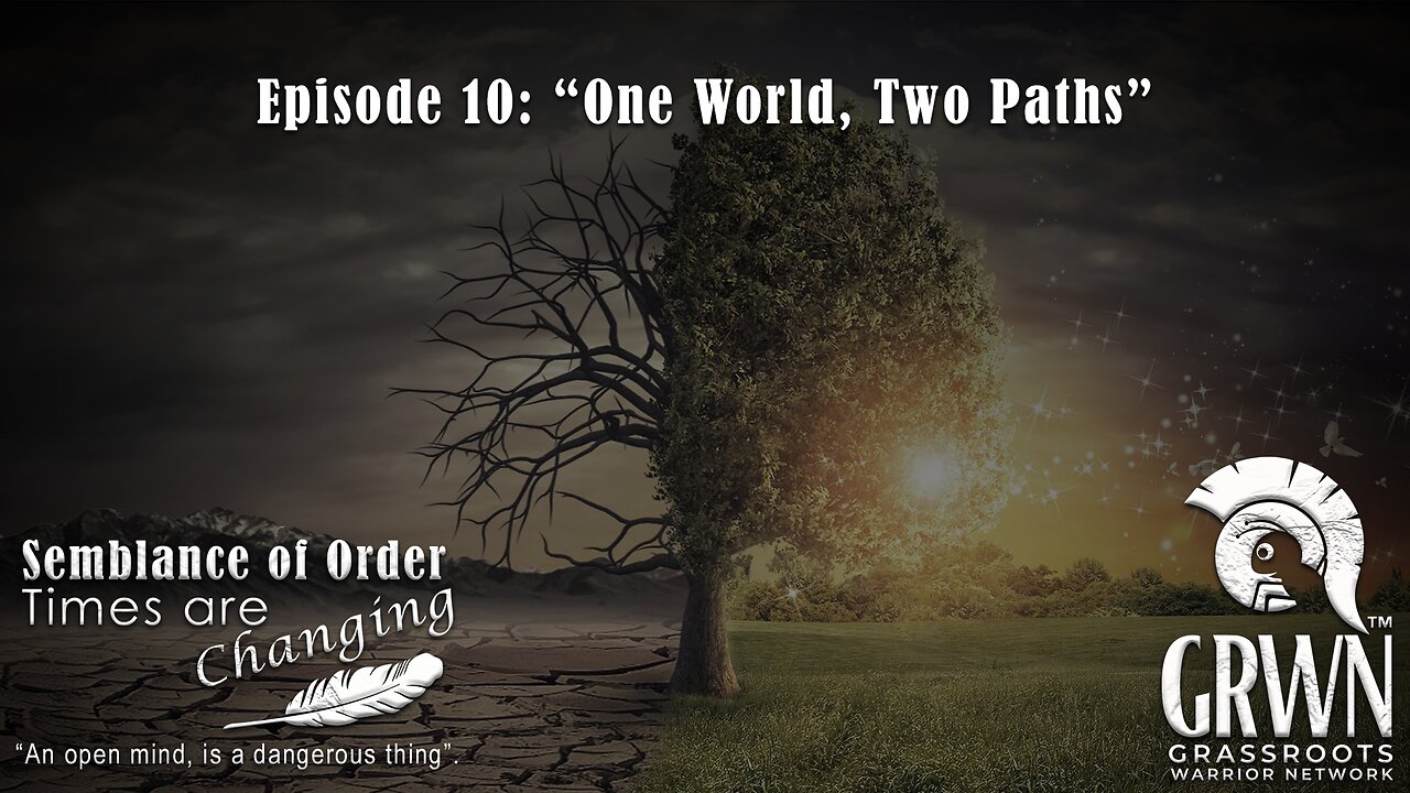 Episode 10: Semblance of Order - Times are Changing “One World, Two Paths”