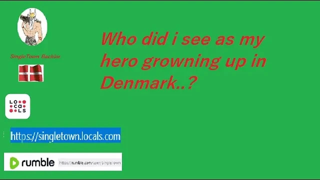 Who did i see as my hero growing up in Denmark