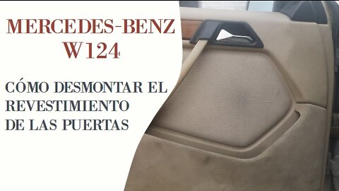 Mercedes Benz W124 - Cómo cambiar / desmontar el revestimiento de las puertas