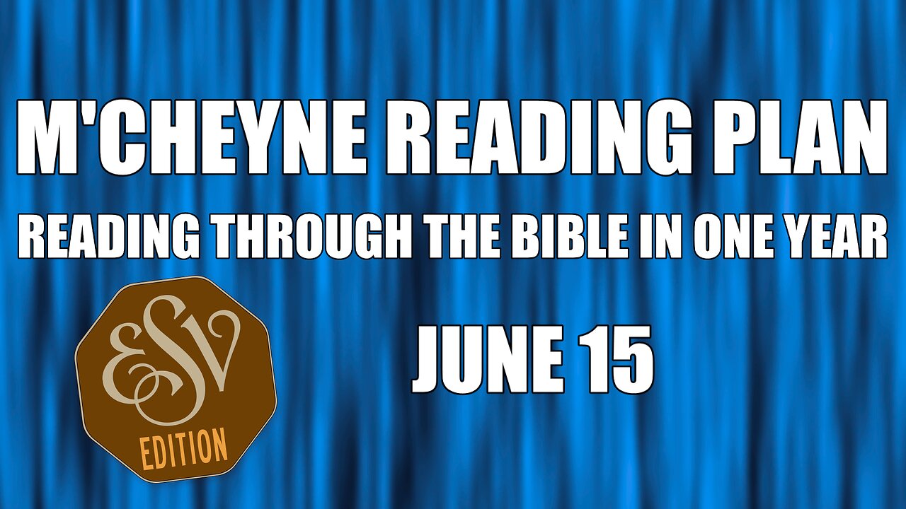 Day 166 - June 15 - Bible in a Year - ESV Edition