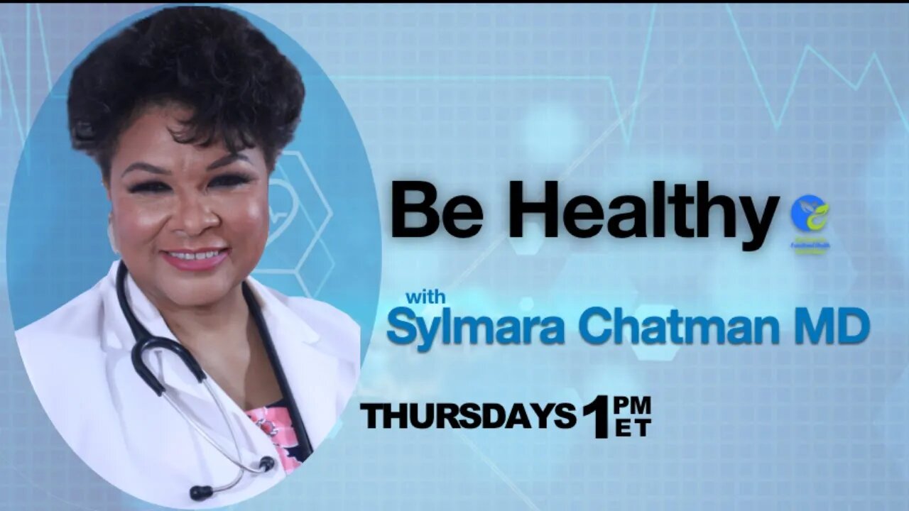 Be Healthy with Dr. Sylmara Chatman #14 - 9/7/23