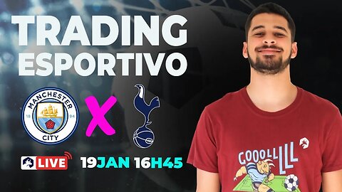 Trading Esportivo Ao Vivo - 19/01 - Manchester City x Tottenham