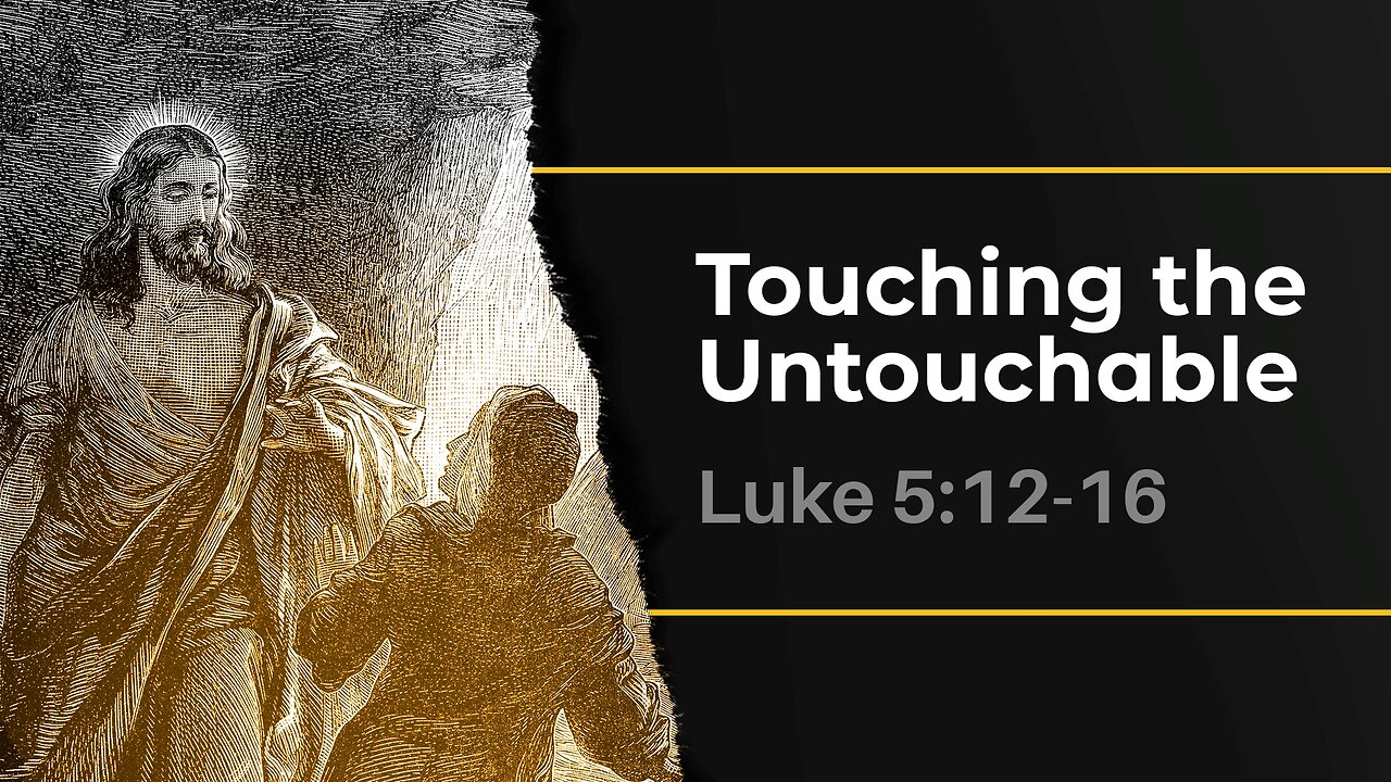 Aug. 4, 2024 - Sunday AM MESSAGE - Touching the Untouchable (Luke 5:12-16)
