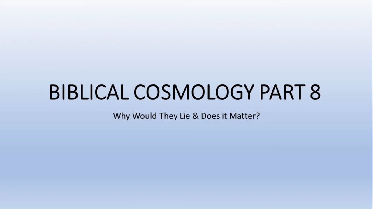 Biblical Cosmology - part 8 of 8