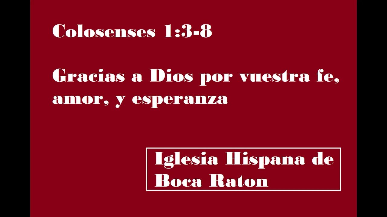 Colosenses 1:3-8 Gracias a Dios por vuestra fe, amor, y esperanza
