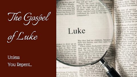 Luke; Unless you repent.