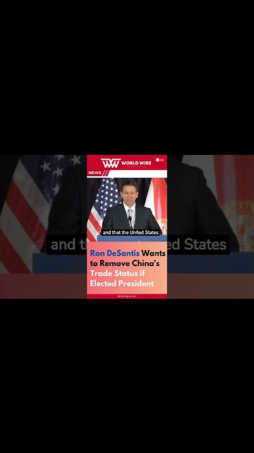Ron DeSantis Wants to Remove China's Trade Status if Elected President-World-Wire #shorts