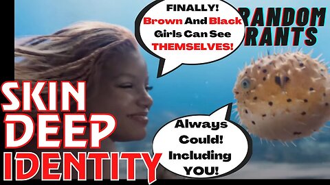 Random Rants: Race-Swapped Ariel Says Its Important To "See Ourselves", Calls Critics RACIST TROLLS!