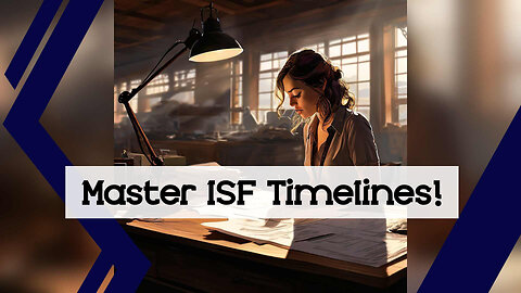 Mastering ISF Deadlines: Avoid Penalties and Ensure Smooth Imports