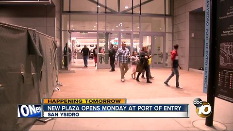 New plaza opens Monday at San Ysidro Port of Entry