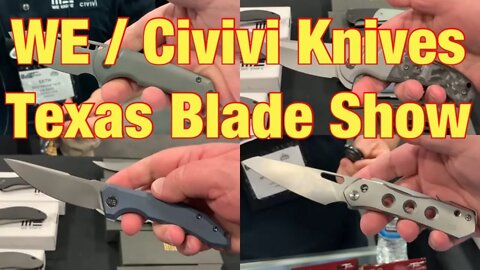 WE / Civivi Knives Texas Blade Show 2022 New models and Prototypes !
