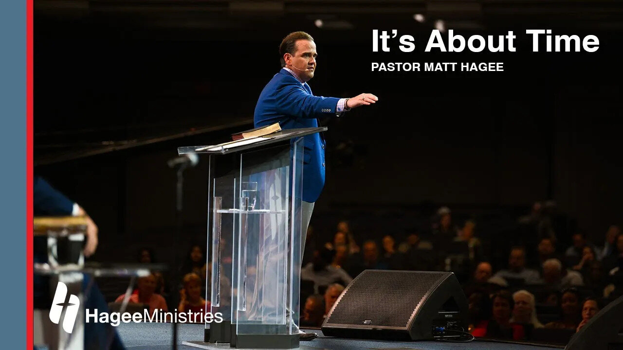 Pastor Matt Hagee - "It's About Time"