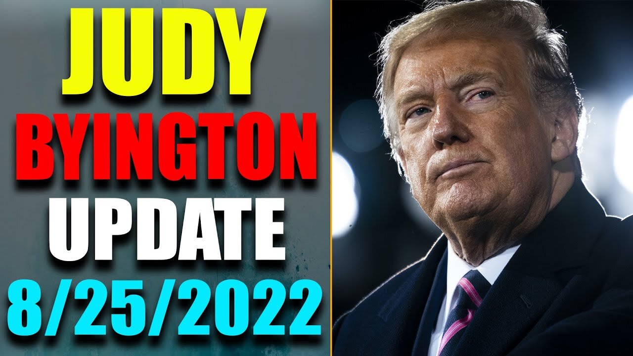 JUDY BYINGTON INTEL: RESTORED REPUBLIC VIA A GCR HUGE UPDATE AS OF AUG 25, 2022 - TRUMP NEWS