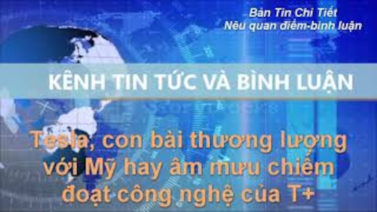 Tin Tức Và Bình Luận | Tesla, con bài thương lượng với Mỹ hay âm mưu chiếm đoạt công nghệ của T+